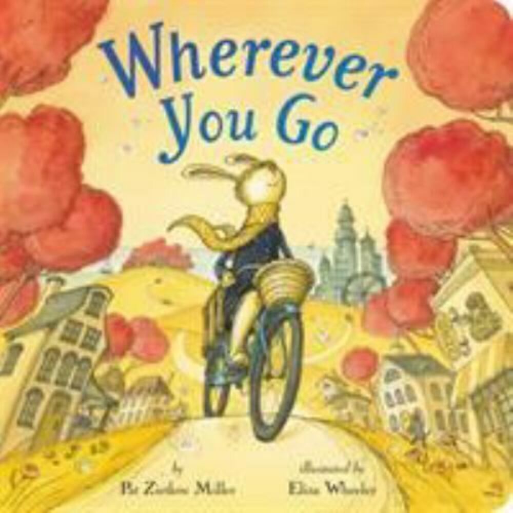 Wherever You Go by Pat Zietlow Miller (2019, Hardcover)